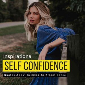 Inspirational Quotes About Building Self Confidence 