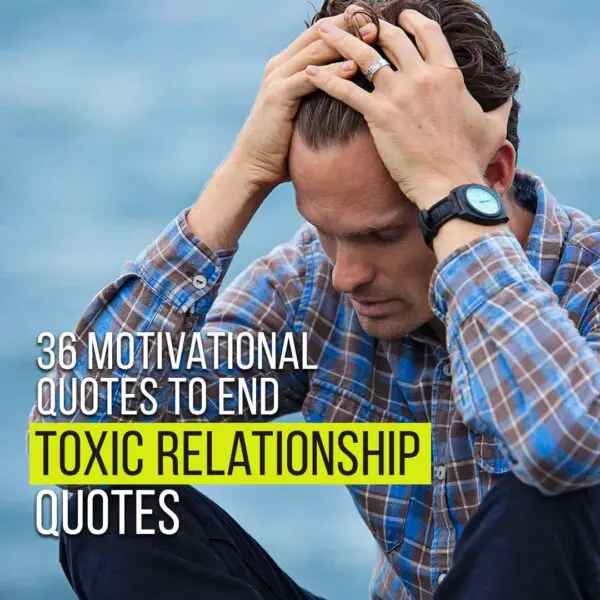 36 Motivational Quotes To End Your Bad And Toxic Relationship Quotesmasala