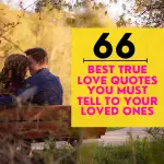66 Best True Love Quotes You Must Tell To Your Loved Ones