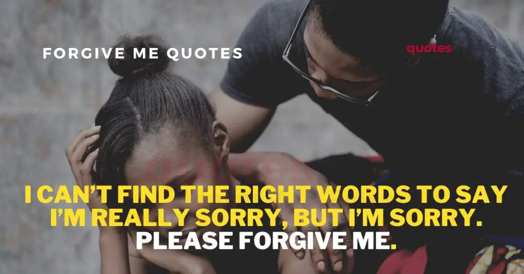 Read 50 Please Forgive Me And Sorry Quotes With Images