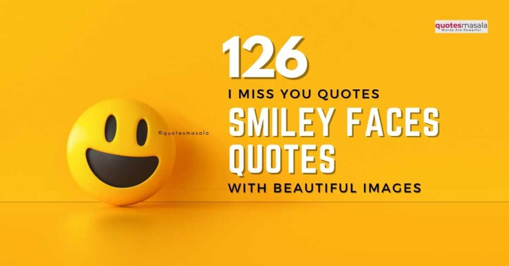 126 Happy And Smiley Faces Quotes To Make You Smile