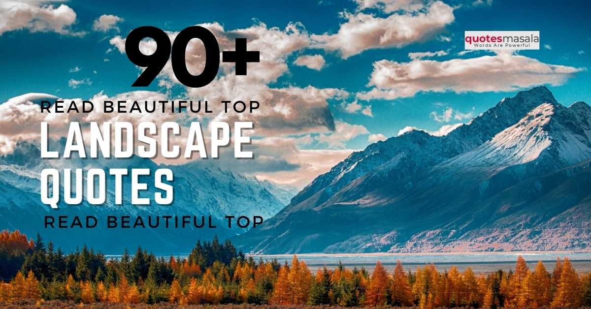 Read Beautiful Top 90+ Landscape Quotes | Motivation Quotes