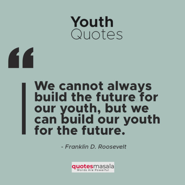 80+ Inspiring Youth Quotes Every Youngster Should Read | Quotesmasala