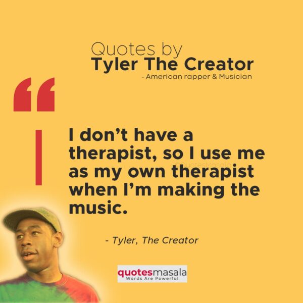 [Best 100+] Inspirational Tyler, The Creator Quotes And Sayings ...