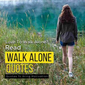 Walk alone quotes