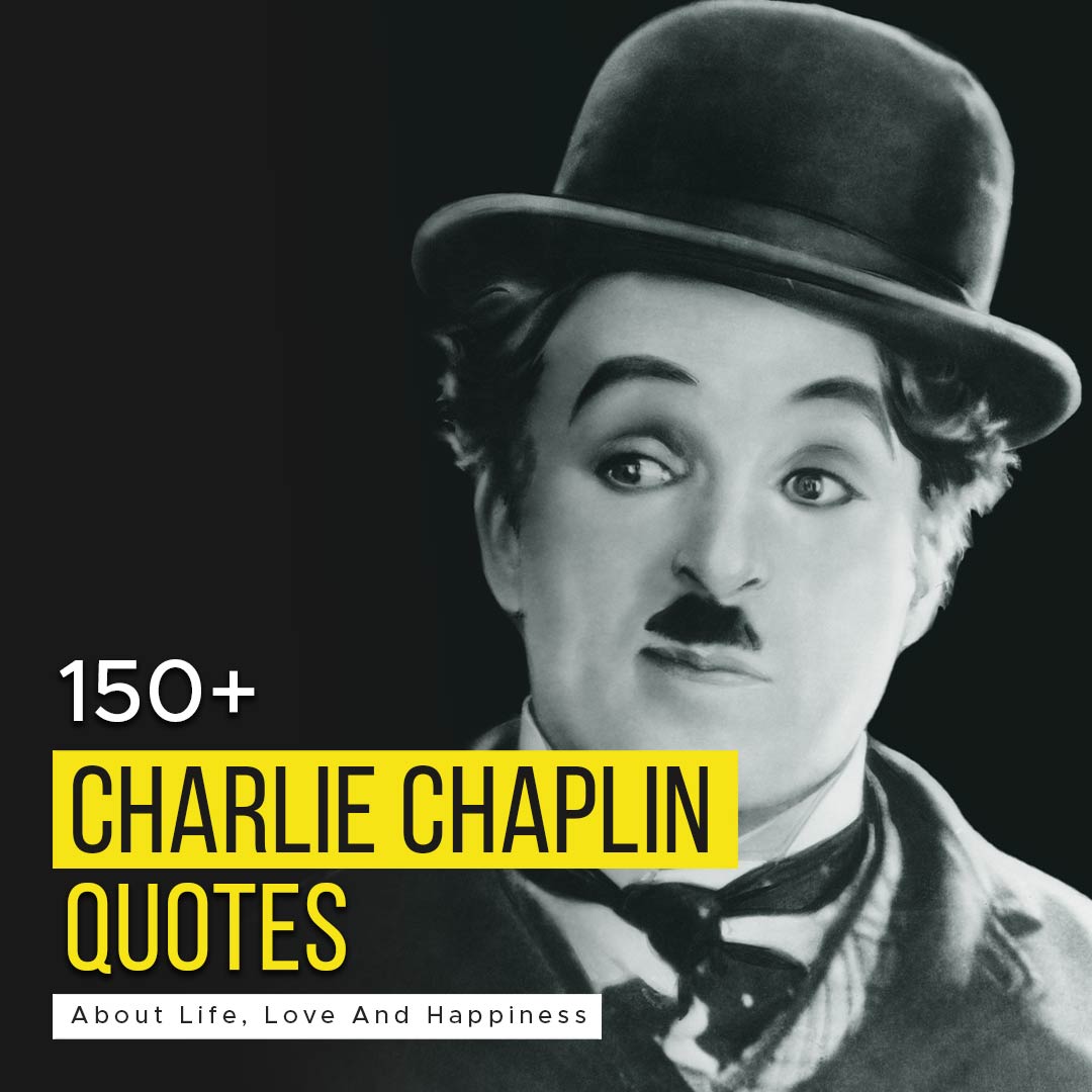 150+ Charlie Chaplin Quotes About Life, Love And Happiness | Quotesmasala