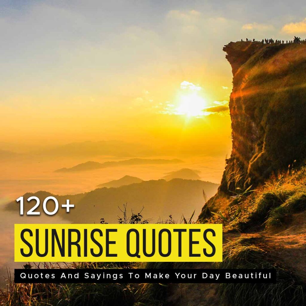 120+ Sunrise Quotes And Sayings To Make Your Day Beautiful