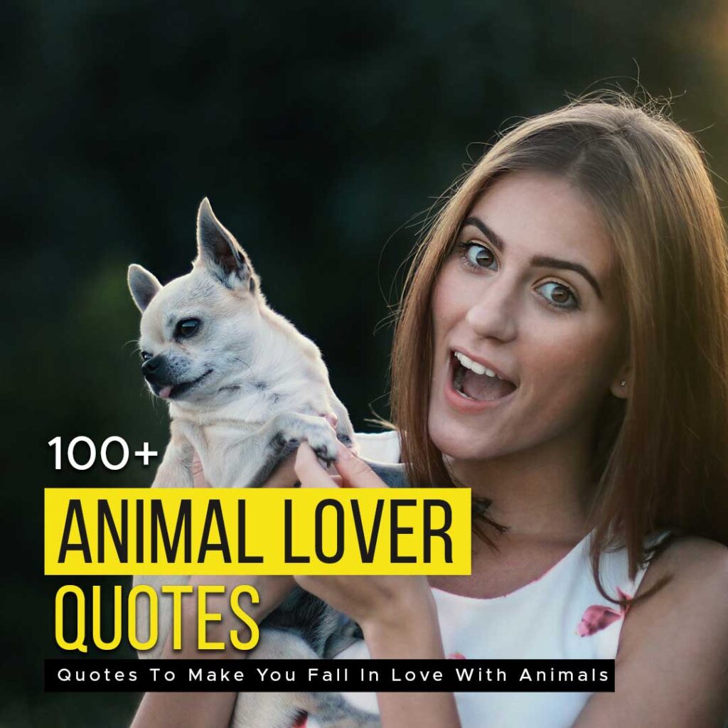 100 Animal Lover Quotes To Make You Fall In Love With Animals