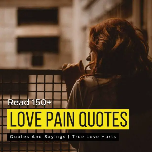 Read 150+ Love Pain Quotes And Sayings 