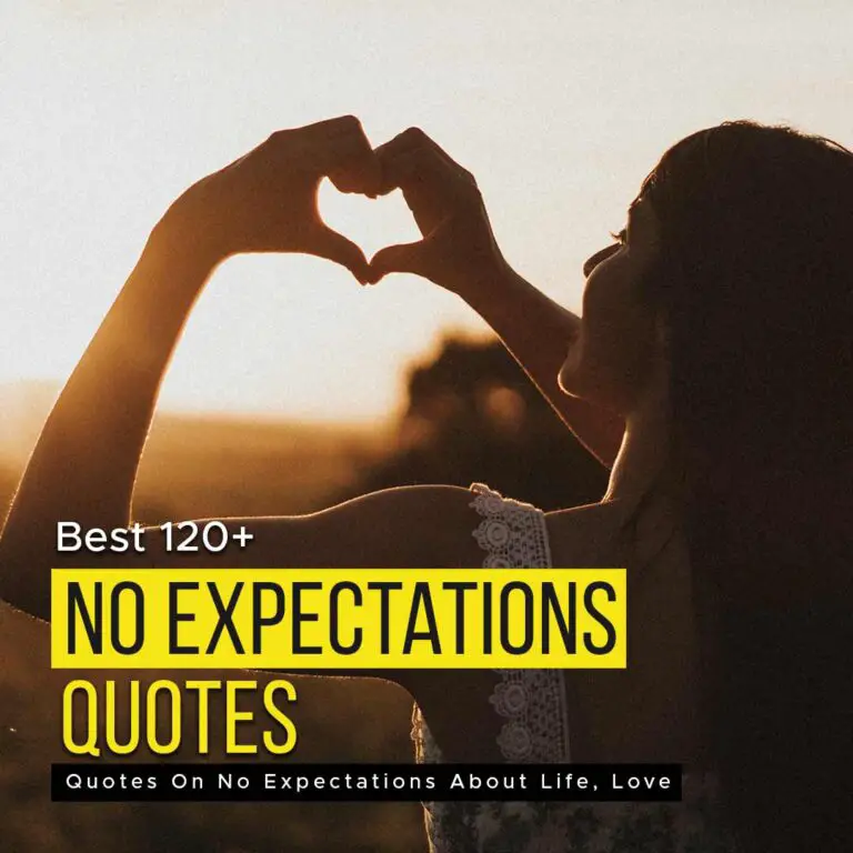  Best 120 Quotes On No Expectations About Life Love Quotesmasala