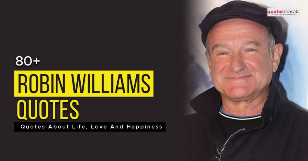 80 Robin Williams Quotes About Life Love And Happiness