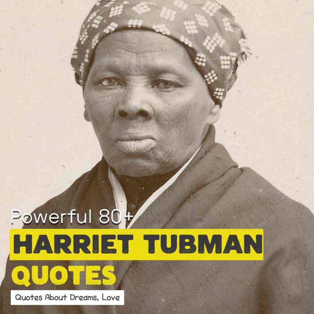 [Powerful 80+] Harriet Tubman Quotes | Quotes About Dreams, Love ...