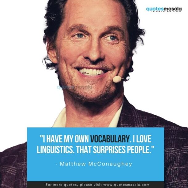 [Best 50+] Matthew McConaughey Quotes About Movies, Life | Quotesmasala