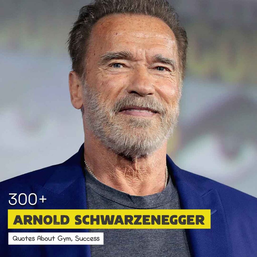 300+ Arnold Schwarzenegger Quotes About Gym, Success | Quotesmasala