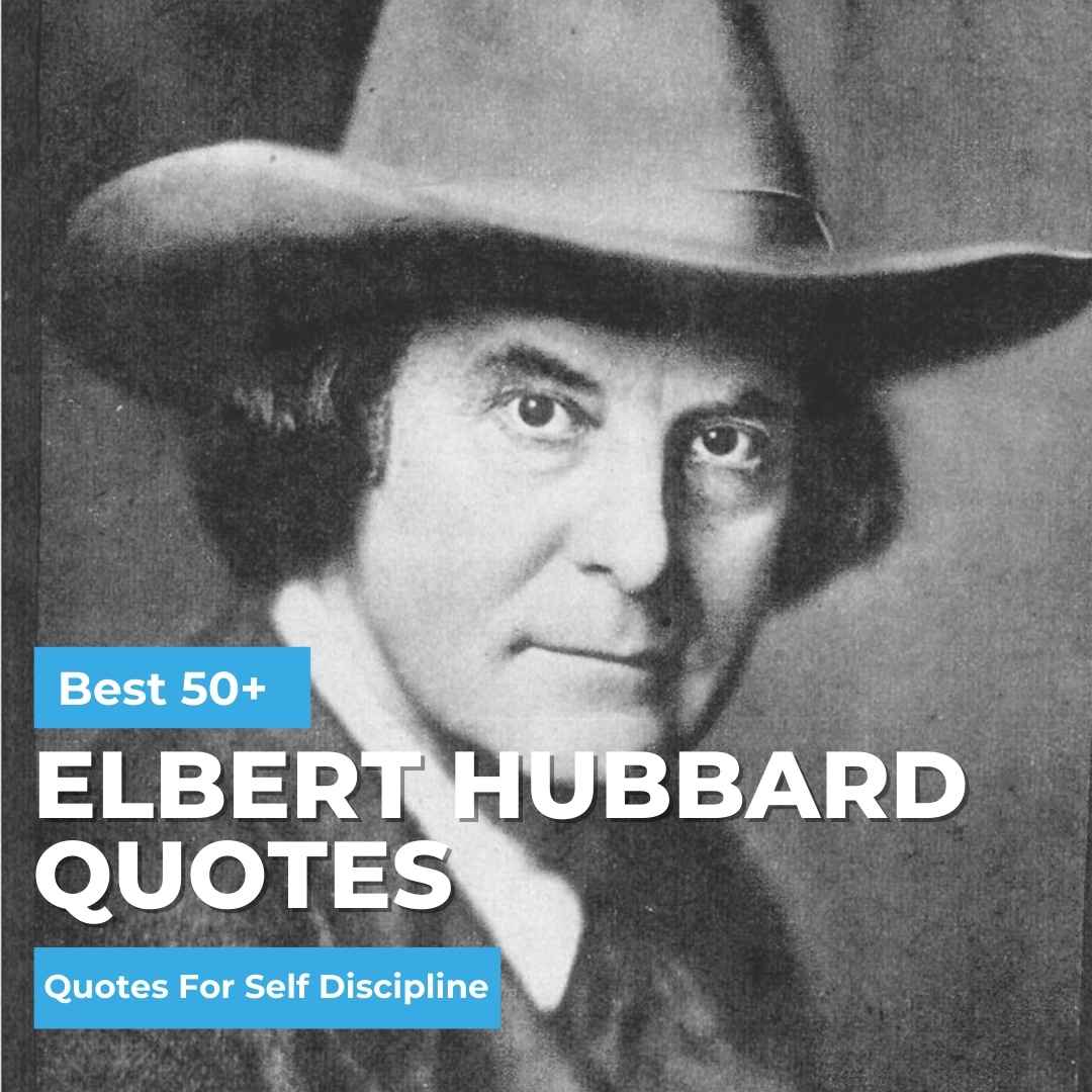 50+ Elbert Hubbard Quotes For Self Discipline | Quotesmasala