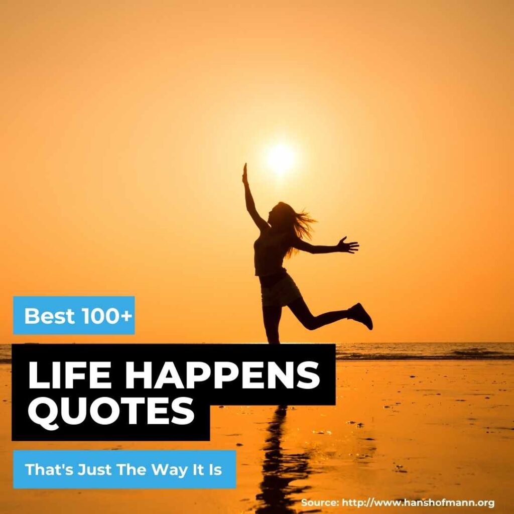 100+ Life Happens Quotes | That's Just The Way It Is | Quotesmasala