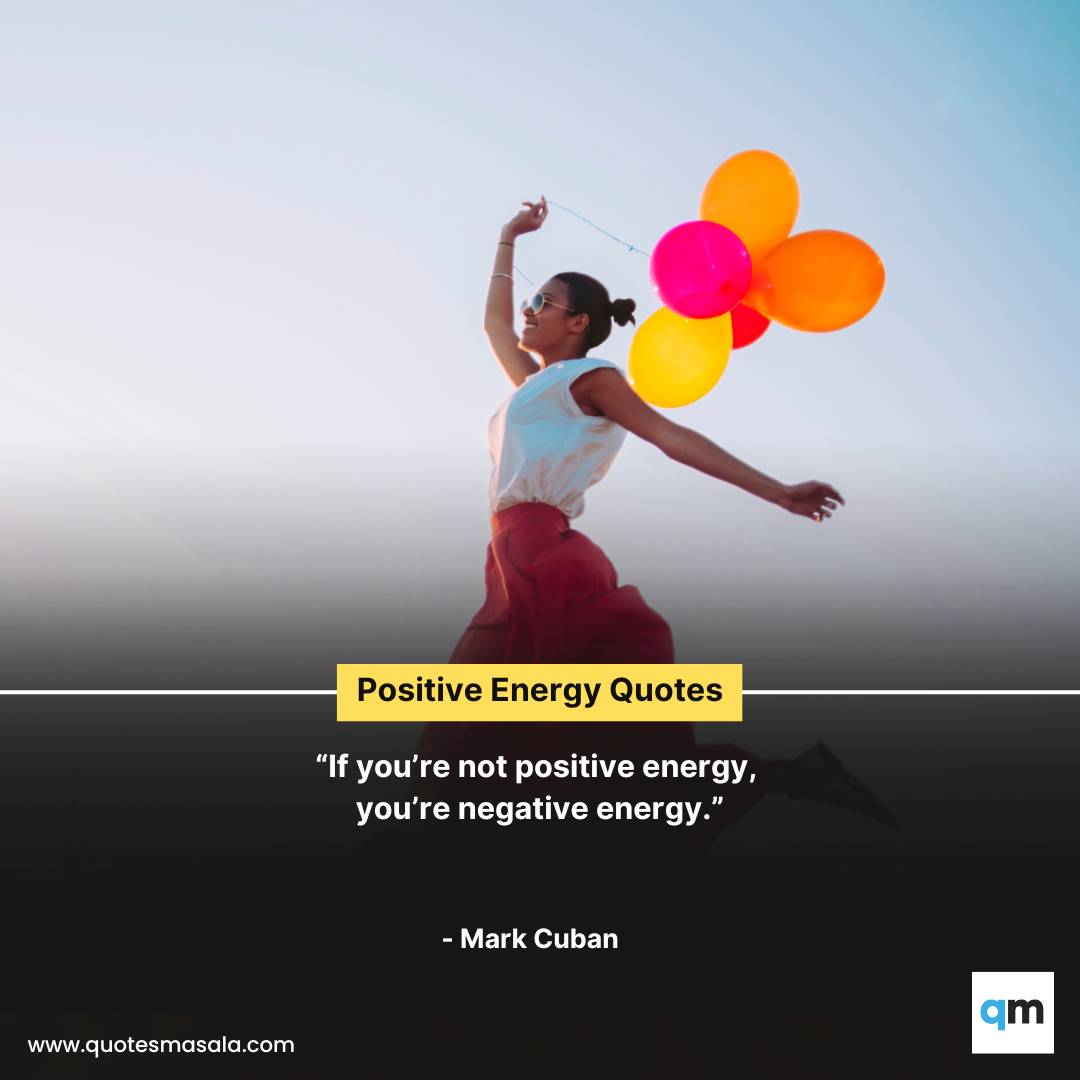 Positive 70+ Energy Quotes To Spread Positive Vibes | Quotesmasala