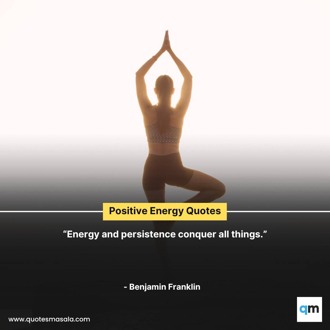 Positive 70 Energy Quotes To Spread Positive Vibes Quotesmasala