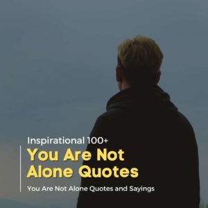 You-Are-Not-Alone-Quotes
