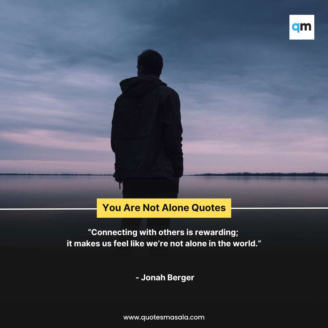 Inspirational 100+ You Are Not Alone Quotes | Quotesmasala