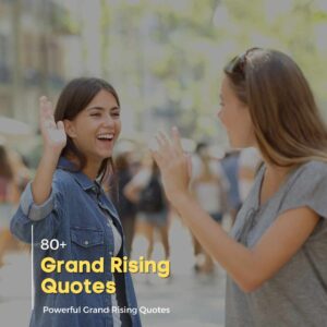 Grand Rising Quotes