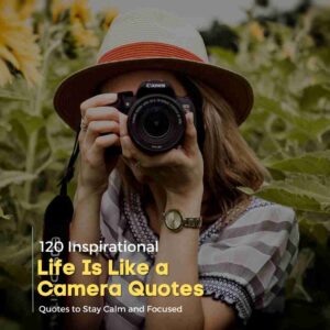 Life Is Like a Camera Quotes
