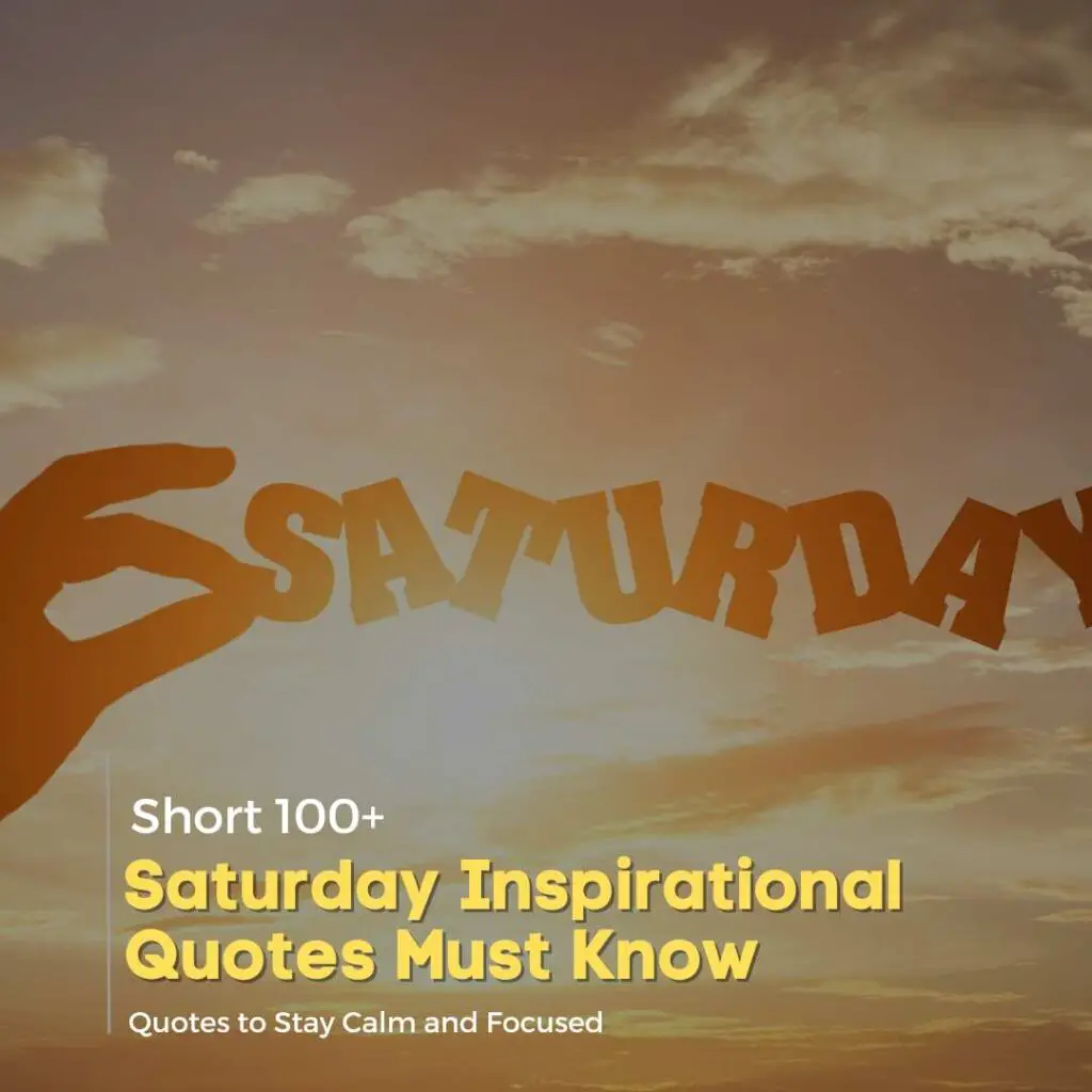Saturday Inspirational Quotes Must Know
