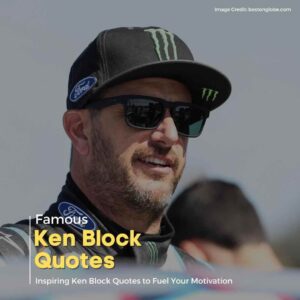 Ken Block Quotes