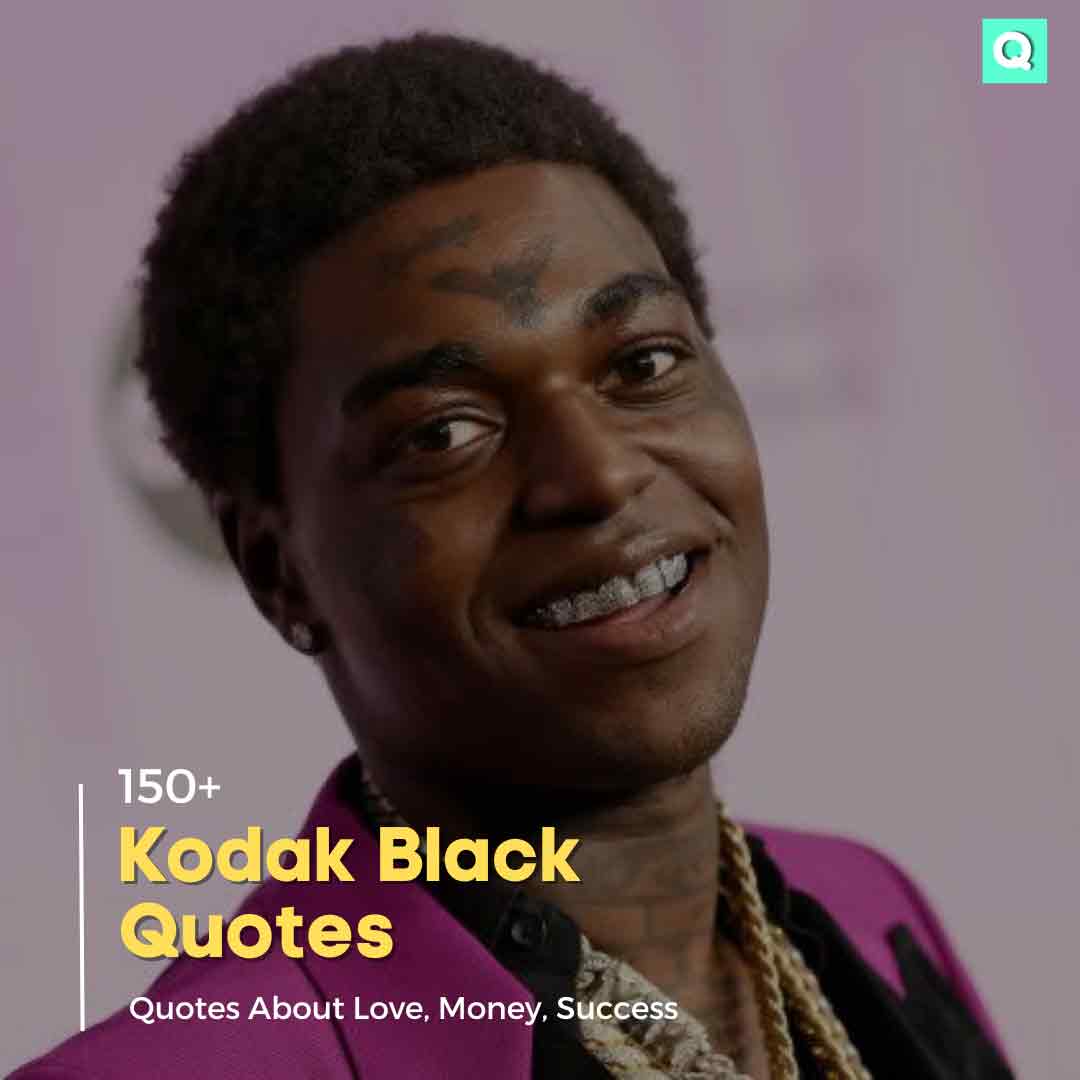 Kodak Black Quotes