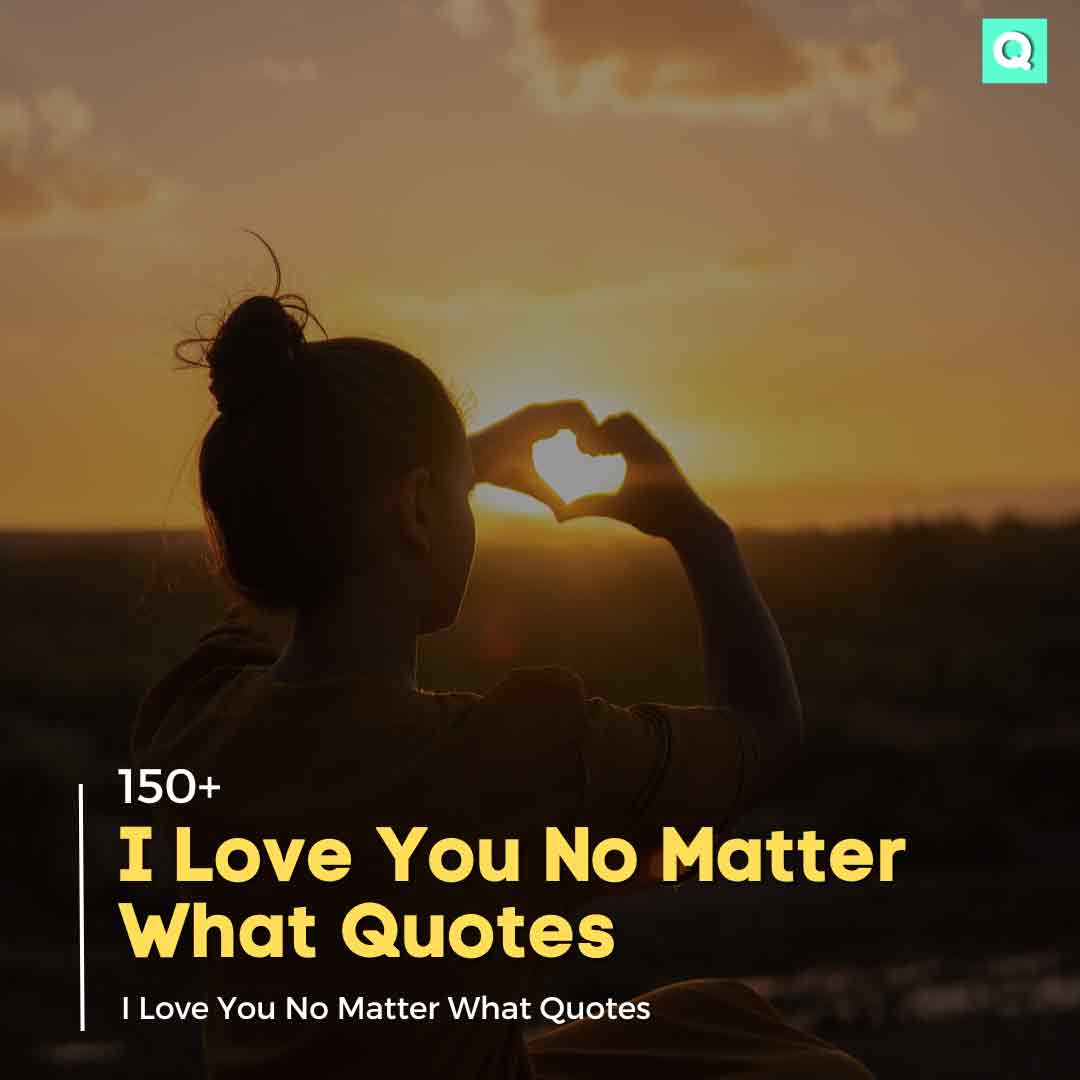 150-i-love-you-no-matter-what-quotes-quotesmasala